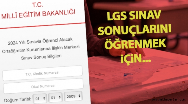 LGS KAPSAMINDAKİ MERKEZÎ SINAV SONUÇLARI AÇIKLANDI