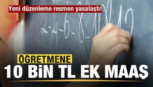 Öğretmene 10 bin TL ek maaş! Yeni düzenleme resmen yasalaştı!